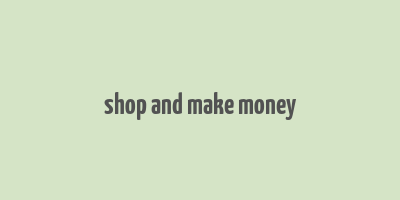 shop and make money