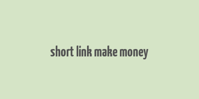 short link make money