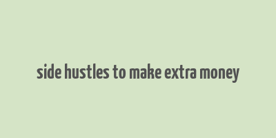 side hustles to make extra money