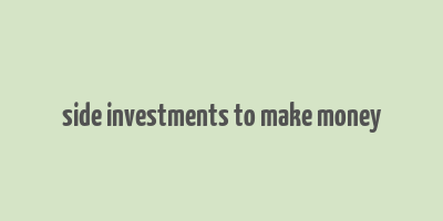 side investments to make money