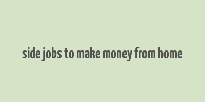 side jobs to make money from home