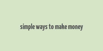 simple ways to make money