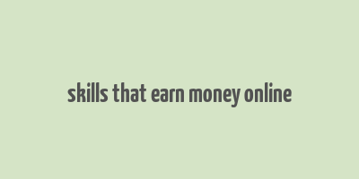 skills that earn money online