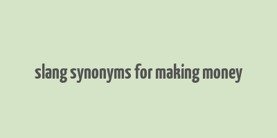 slang synonyms for making money