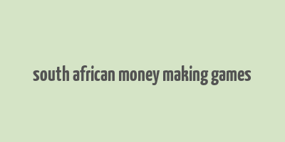 south african money making games