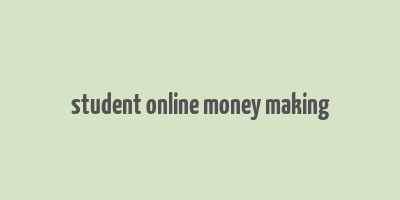 student online money making