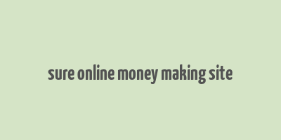 sure online money making site