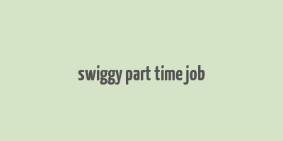 swiggy part time job