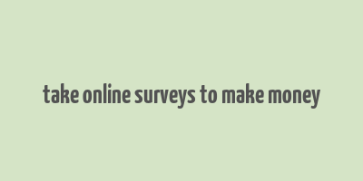 take online surveys to make money