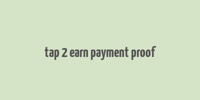 tap 2 earn payment proof