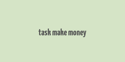 task make money