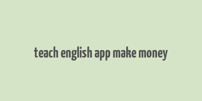 teach english app make money