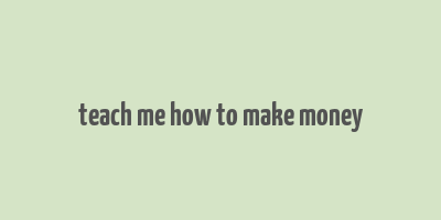 teach me how to make money