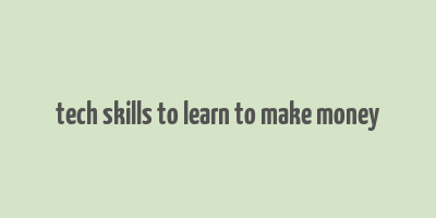 tech skills to learn to make money