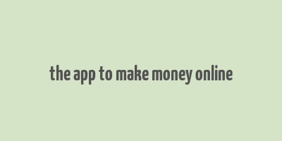 the app to make money online