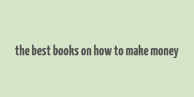 the best books on how to make money