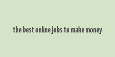 the best online jobs to make money