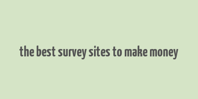 the best survey sites to make money