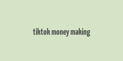 tiktok money making