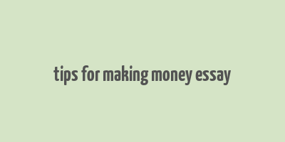 tips for making money essay