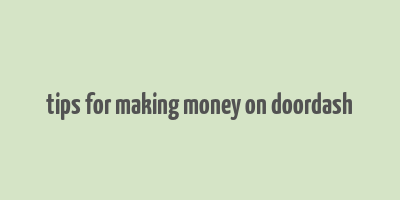 tips for making money on doordash