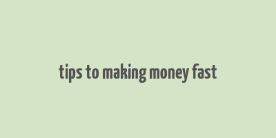 tips to making money fast