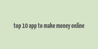 top 10 app to make money online