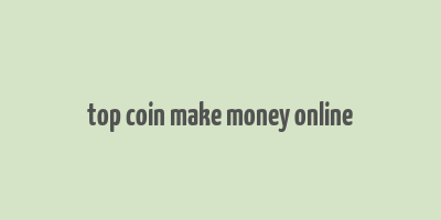 top coin make money online