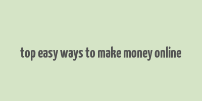 top easy ways to make money online