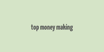 top money making