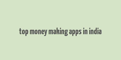 top money making apps in india