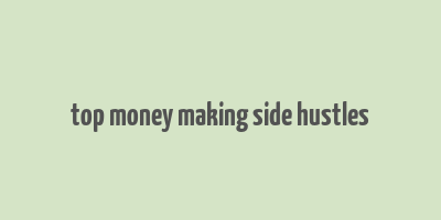 top money making side hustles