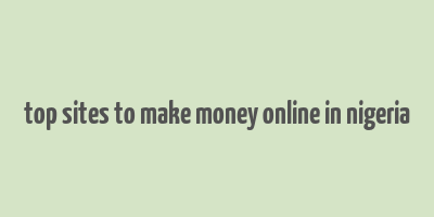 top sites to make money online in nigeria