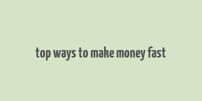 top ways to make money fast