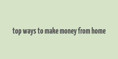 top ways to make money from home