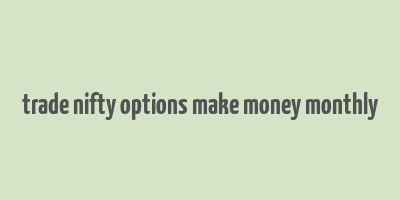 trade nifty options make money monthly