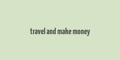 travel and make money