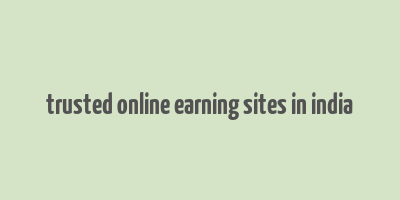 trusted online earning sites in india