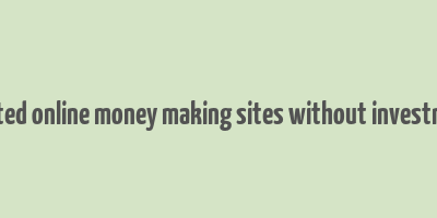 trusted online money making sites without investment