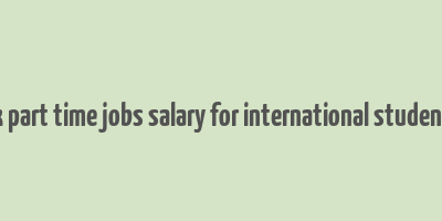 uk part time jobs salary for international students