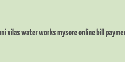 vani vilas water works mysore online bill payment