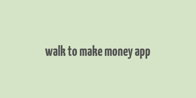 walk to make money app