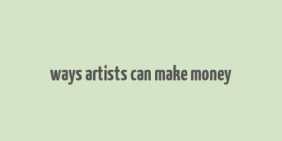 ways artists can make money