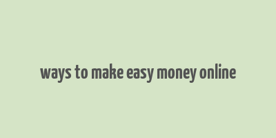 ways to make easy money online