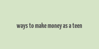 ways to make money as a teen