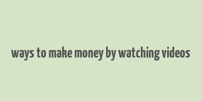 ways to make money by watching videos