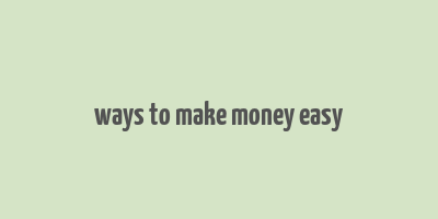 ways to make money easy