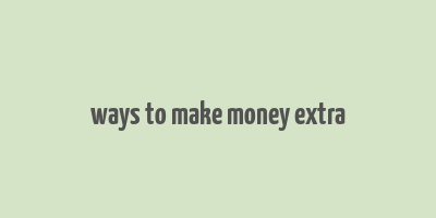 ways to make money extra