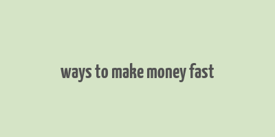 ways to make money fast