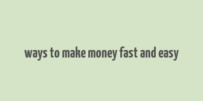 ways to make money fast and easy